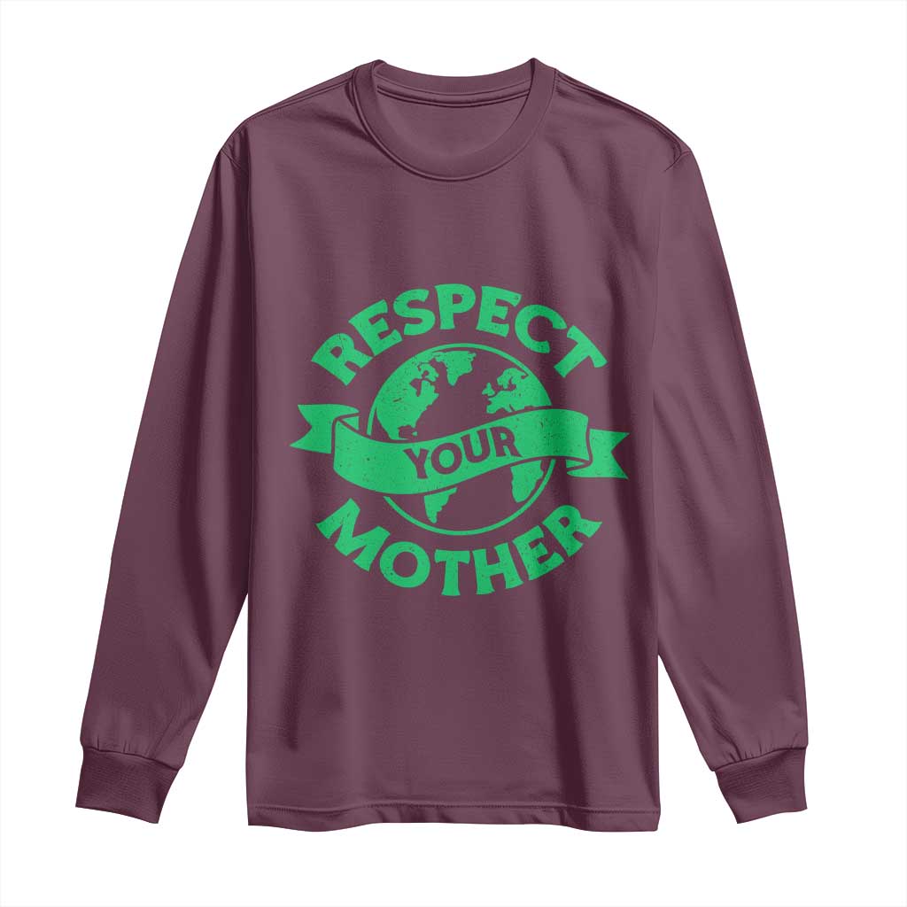 Respect Your Mother Long Sleeve Shirt Earth Day Nature Lover Gift TS12 Maroon Print Your Wear