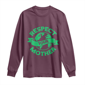 Respect Your Mother Long Sleeve Shirt Earth Day Nature Lover Gift TS12 Maroon Print Your Wear