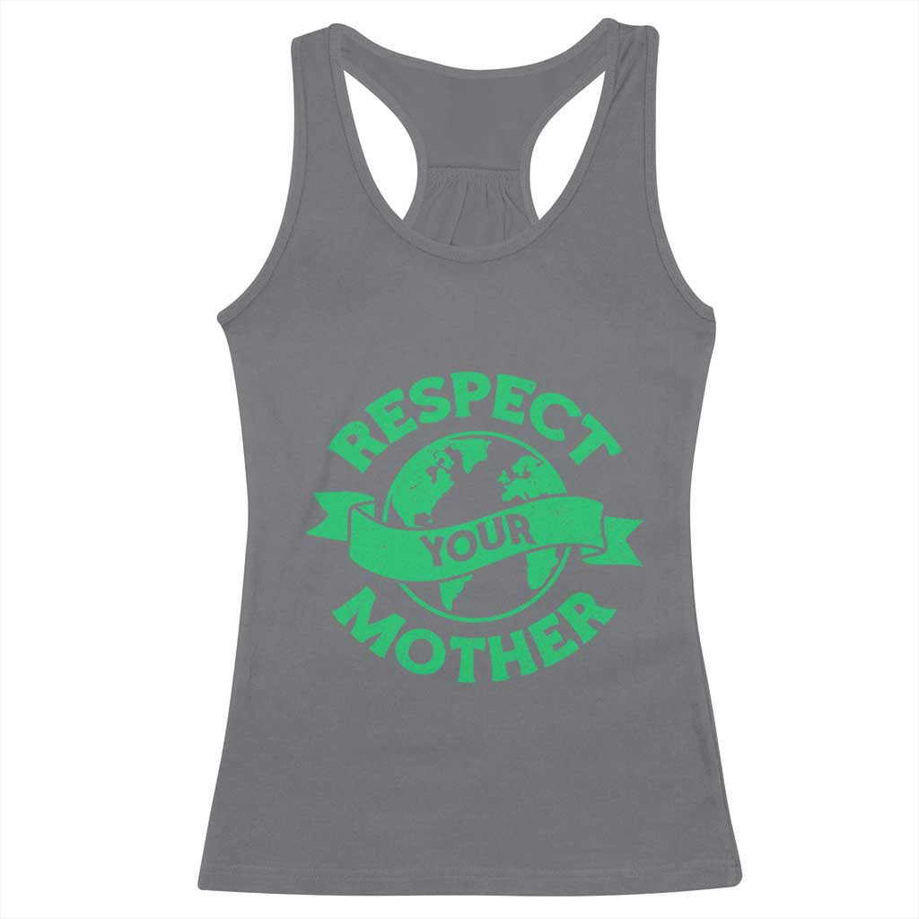 Respect Your Mother Racerback Tank Top Earth Day Nature Lover Gift TS12 Charcoal Print Your Wear