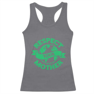 Respect Your Mother Racerback Tank Top Earth Day Nature Lover Gift TS12 Charcoal Print Your Wear