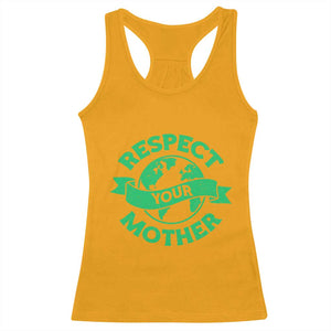 Respect Your Mother Racerback Tank Top Earth Day Nature Lover Gift TS12 Gold Print Your Wear