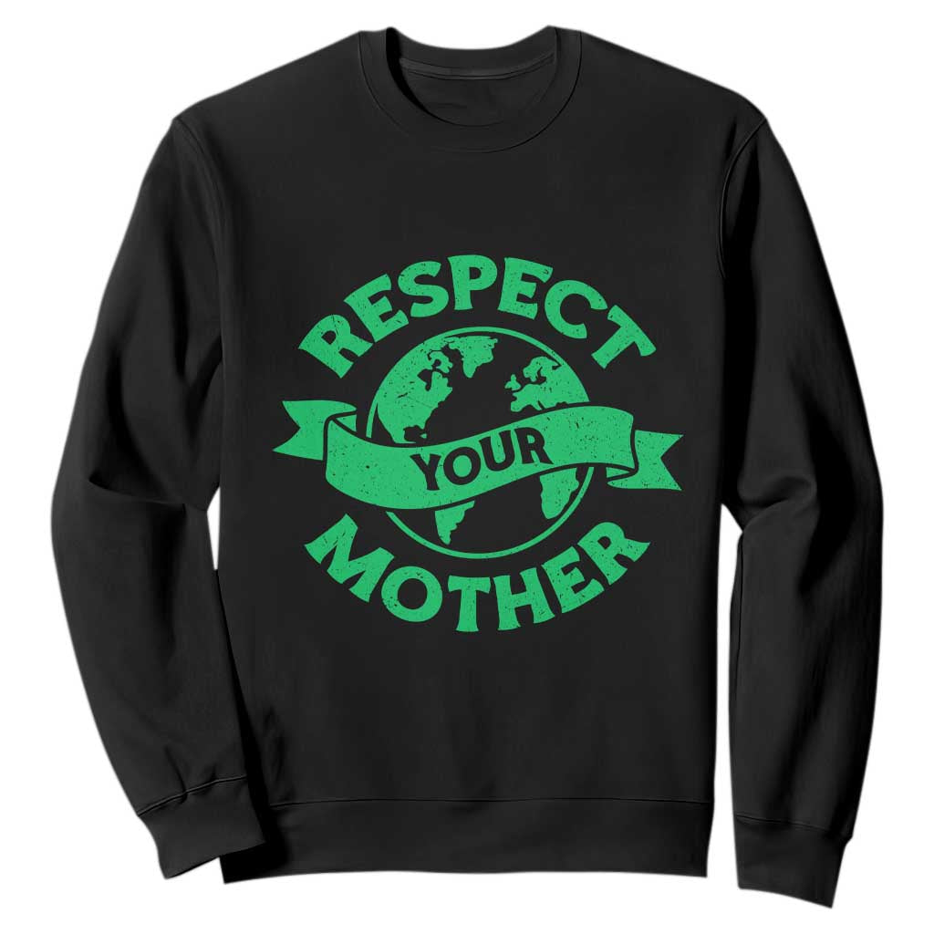 Respect Your Mother Sweatshirt Earth Day Nature Lover Gift TS12 Black Print Your Wear