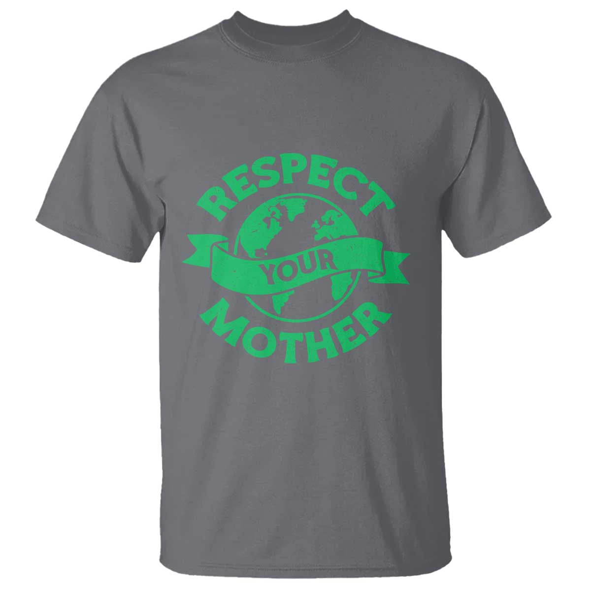 Respect Your Mother T Shirt Earth Day Nature Lover Gift TS12 Charcoal Print Your Wear