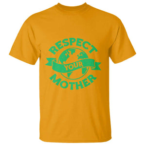 Respect Your Mother T Shirt Earth Day Nature Lover Gift TS12 Gold Print Your Wear