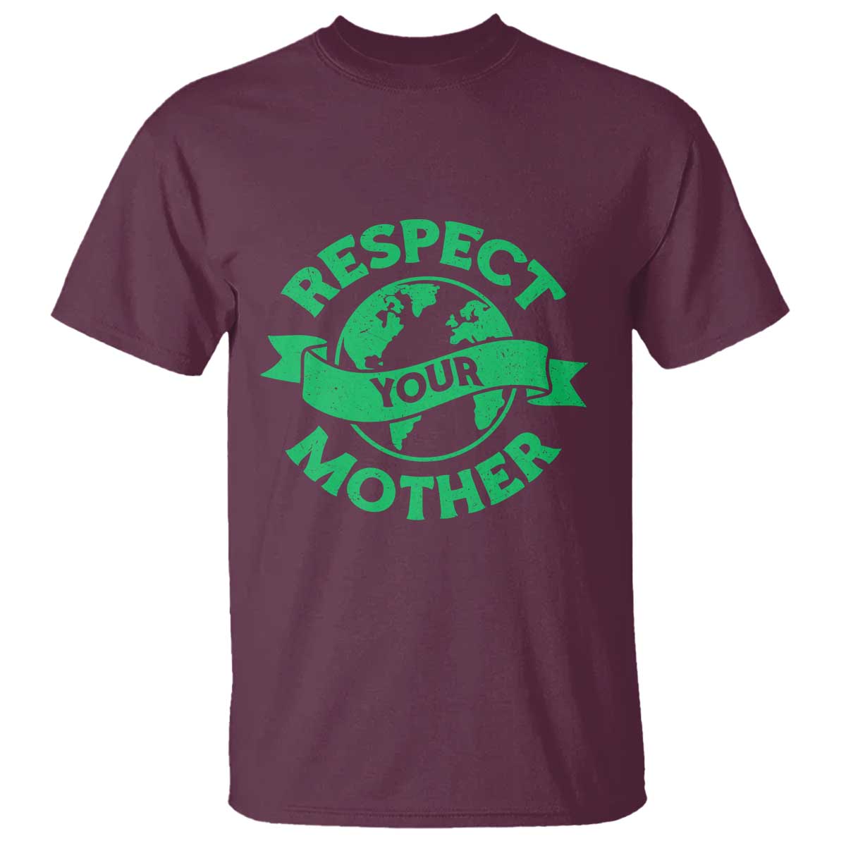 Respect Your Mother T Shirt Earth Day Nature Lover Gift TS12 Maroon Print Your Wear