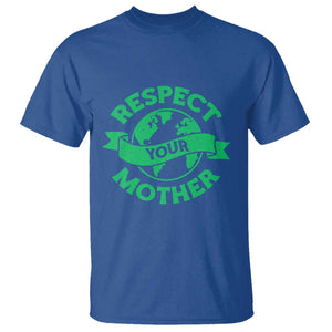 Respect Your Mother T Shirt Earth Day Nature Lover Gift TS12 Royal Blue Print Your Wear