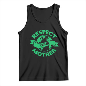 Respect Your Mother Tank Top Earth Day Nature Lover Gift TS12 Black Print Your Wear