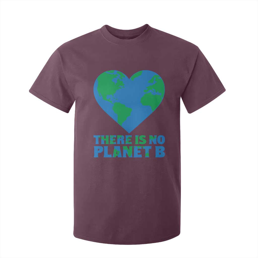 There Is No Planet B T Shirt For Kid Earth Day Nature Lover Gift TS12 Maroon Print Your Wear
