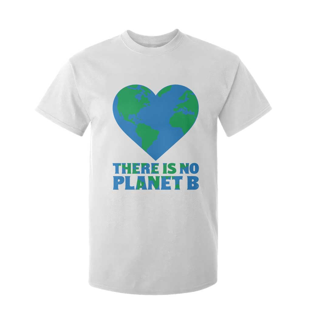 There Is No Planet B T Shirt For Kid Earth Day Nature Lover Gift TS12 White Print Your Wear