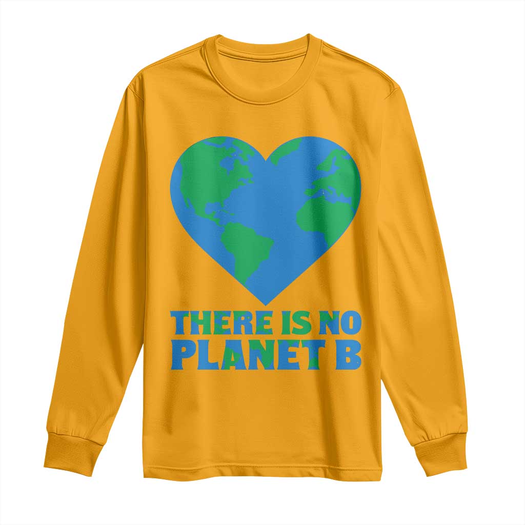 There Is No Planet B Long Sleeve Shirt Earth Day Nature Lover Gift TS12 Gold Print Your Wear