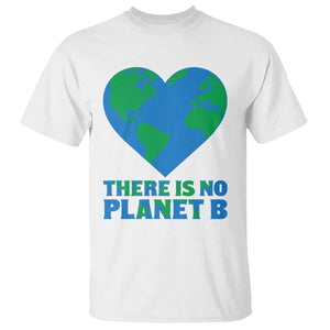 There Is No Planet B T Shirt Earth Day Nature Lover Gift TS12 White Print Your Wear