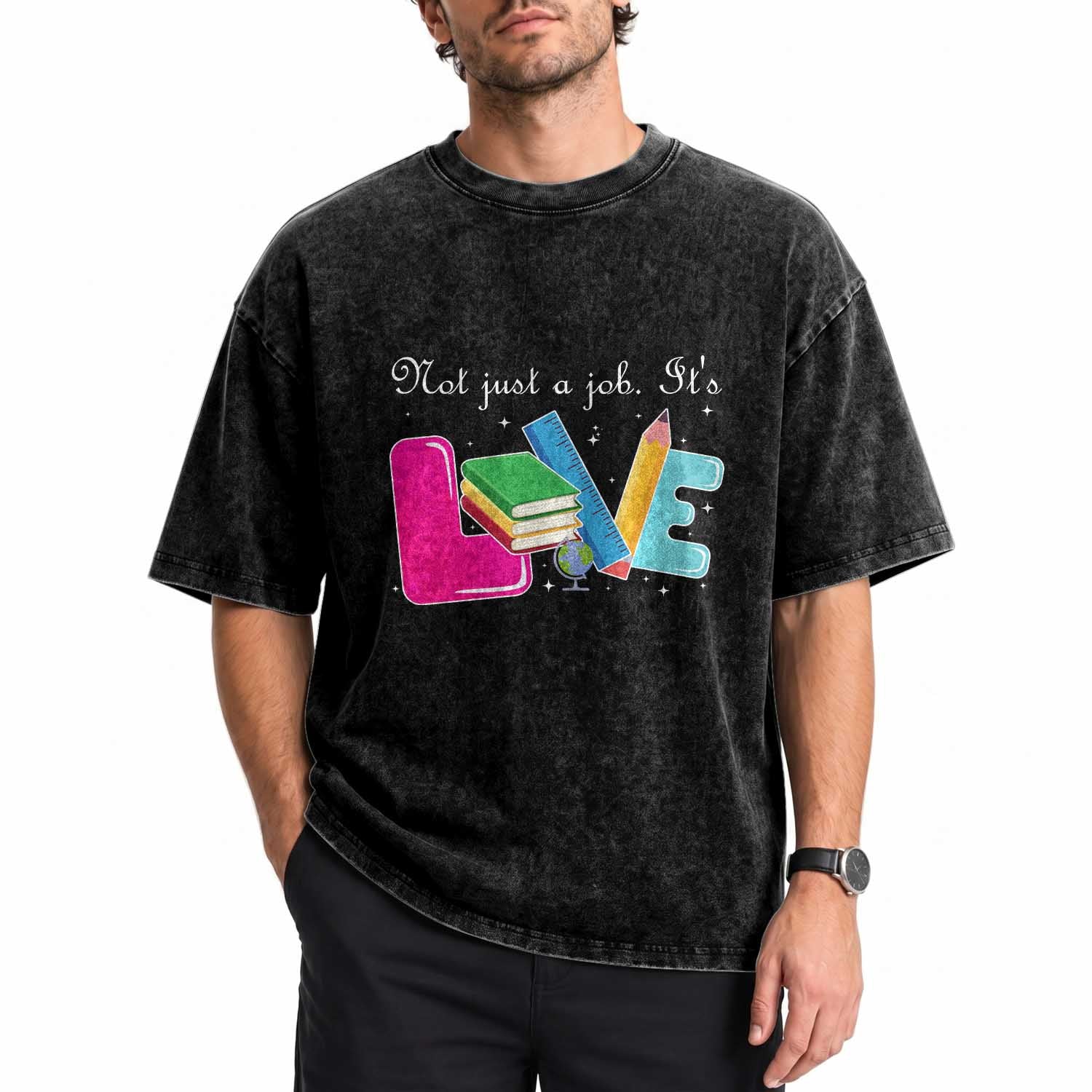 Inspirational Teacher Washed Cotton T-Shirt Not Just A Job Its Love