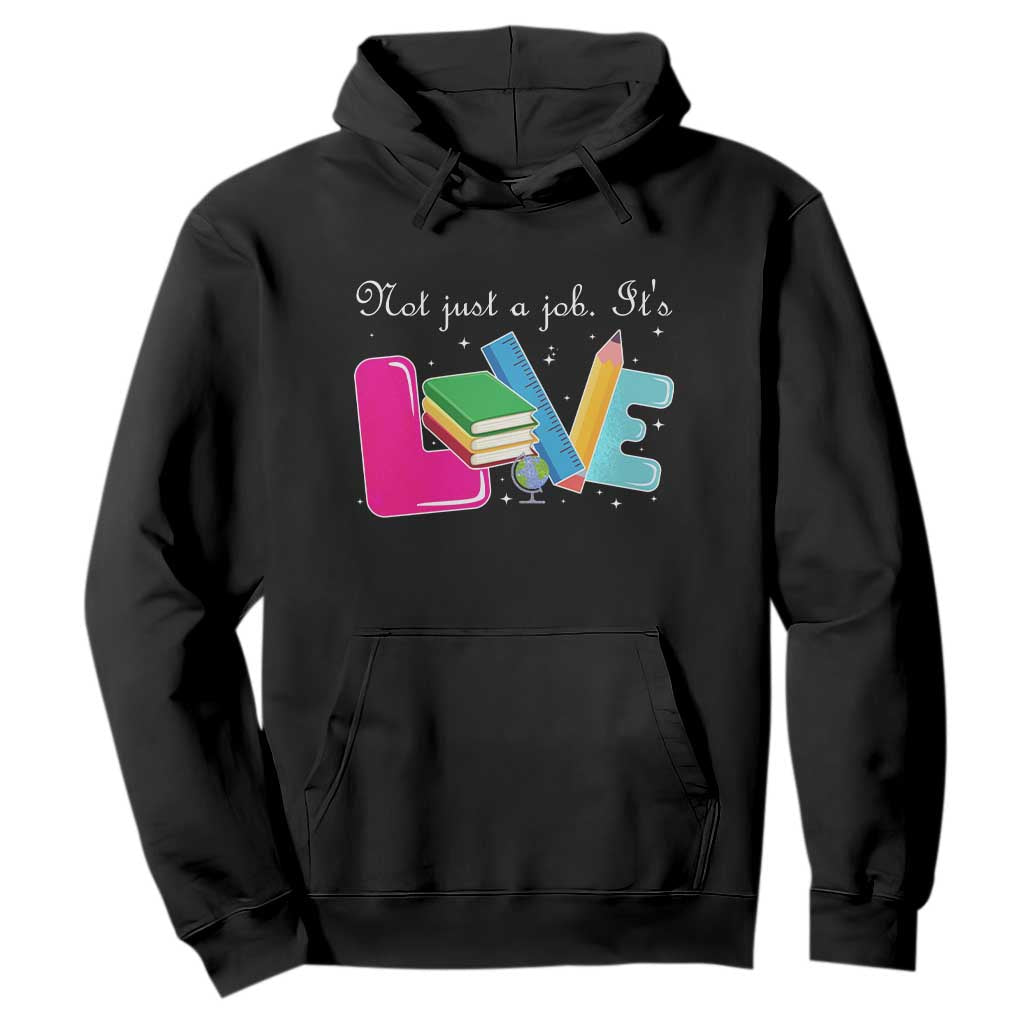Inspirational Teacher Hoodie Not Just A Job Its Love TS12 Black Print Your Wear