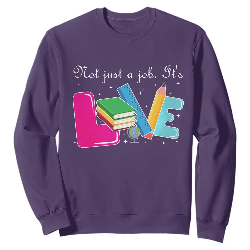 Inspirational Teacher Sweatshirt Not Just A Job Its Love TS12 Purple Print Your Wear