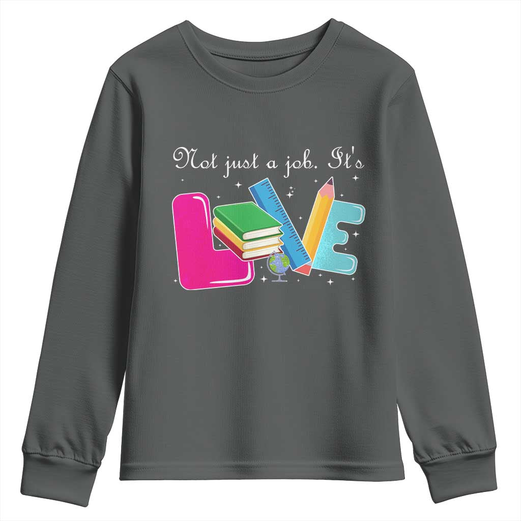 Inspirational Teacher Youth Sweatshirt Not Just A Job Its Love TS12 Dark Heather Print Your Wear