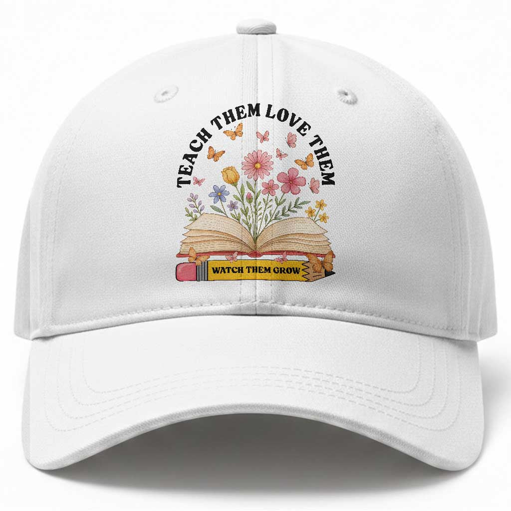 Teach Them Love Them Watch Them Grow Baseball Cap Inspirational Teacher Gift TS12 Print Your Wear