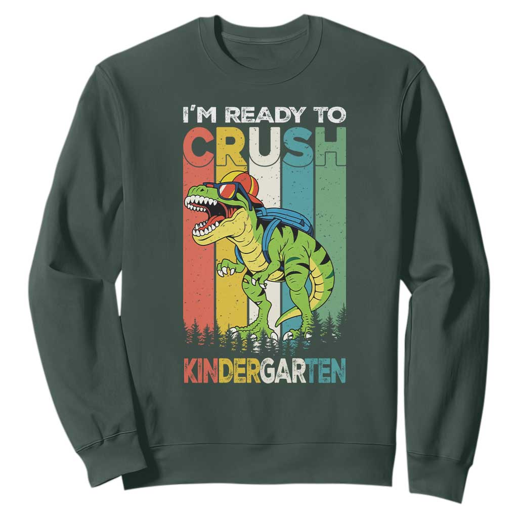 Funny Dinosaur Im Ready To Crush Kindergarten Gift Sweatshirt TS12 Dark Forest Green Print Your Wear