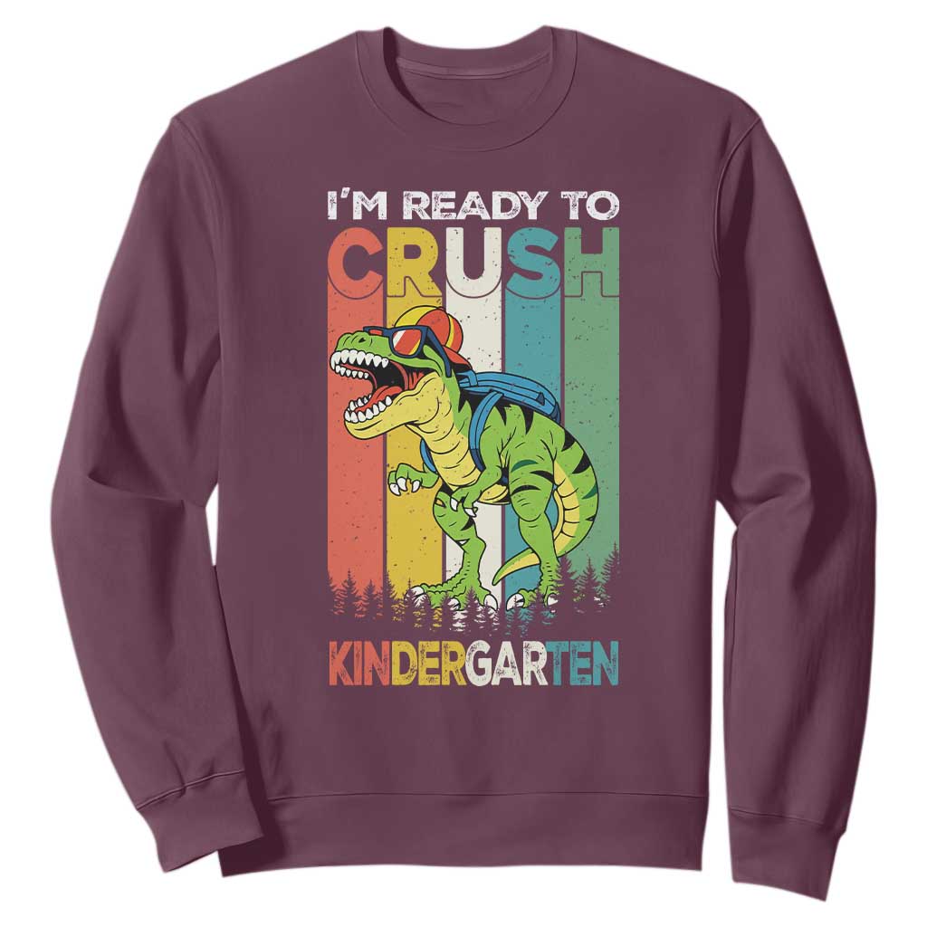 Funny Dinosaur Im Ready To Crush Kindergarten Gift Sweatshirt TS12 Maroon Print Your Wear