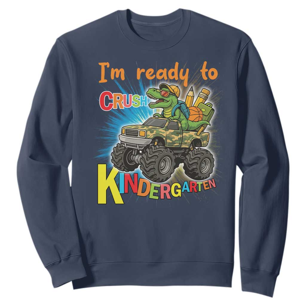Im Ready To Crush Kindergarten Sweatshirt Dinosaur Driving Truck Gift TS12 Navy Print Your Wear