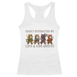Funny Easily Distracted By Cats And Side Quests Racerback Tank Top RPG Gamer Cat Lover Gift TS12 White Print Your Wear