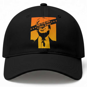 The Lying King Political Satire Baseball Cap Funny Bold Sarcastic Statement Gift TS12 Print Your Wear