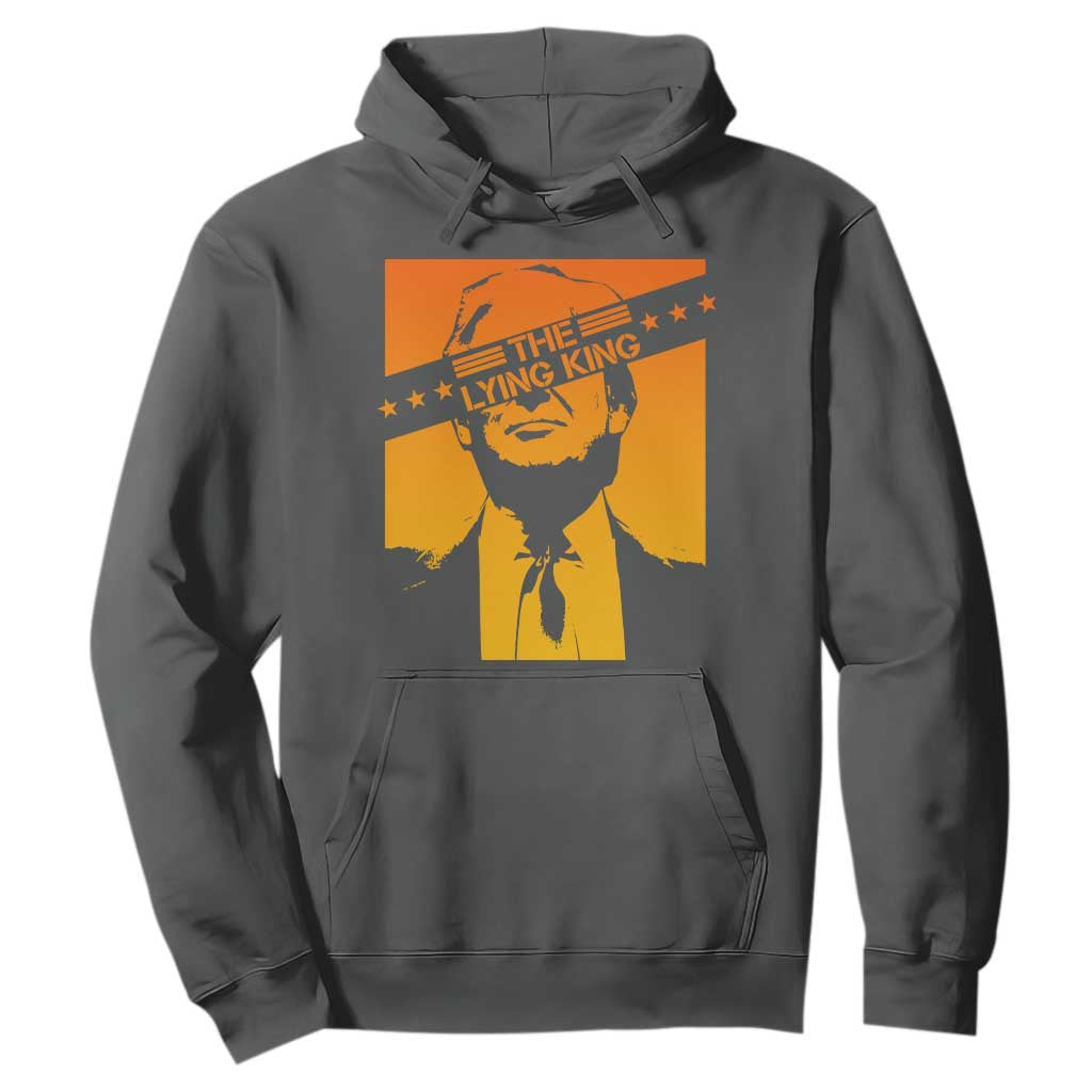 The Lying King Political Satire Hoodie Funny Bold Sarcastic Statement Gift TS12 Dark Heather Print Your Wear