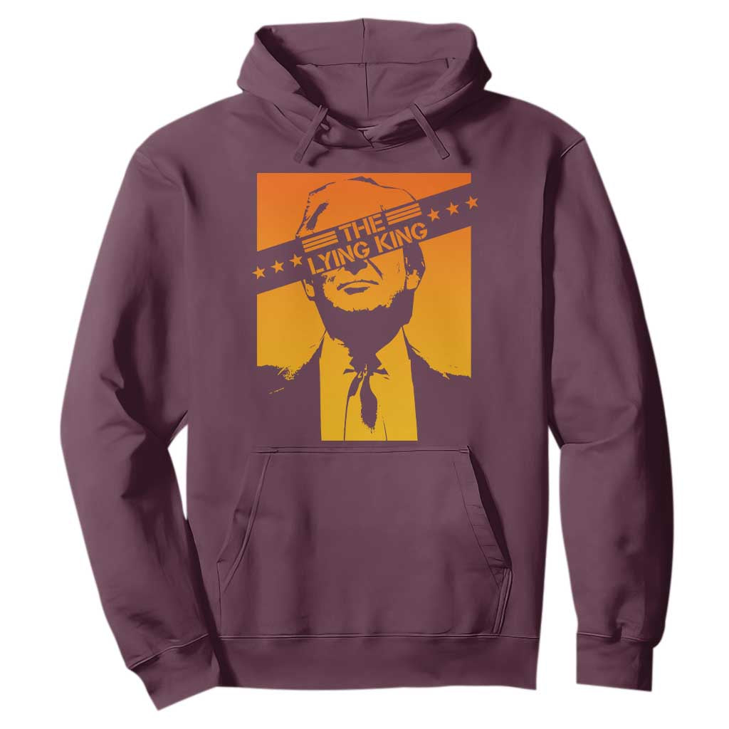The Lying King Political Satire Hoodie Funny Bold Sarcastic Statement Gift TS12 Maroon Print Your Wear