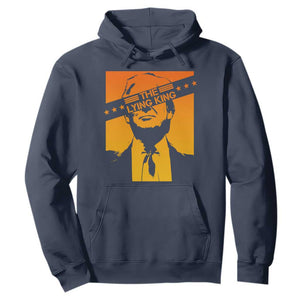 The Lying King Political Satire Hoodie Funny Bold Sarcastic Statement Gift TS12 Navy Print Your Wear