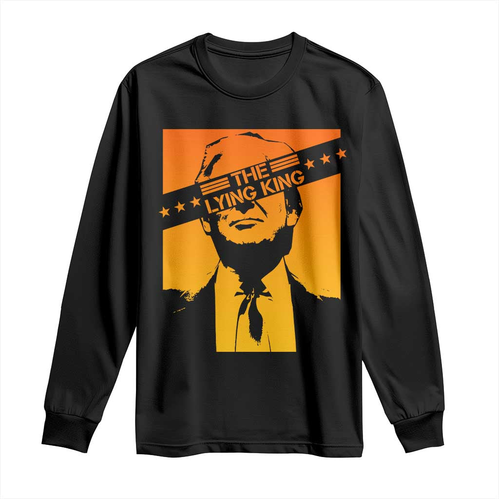 The Lying King Political Satire Long Sleeve Shirt Funny Bold Sarcastic Statement Gift TS12 Black Print Your Wear