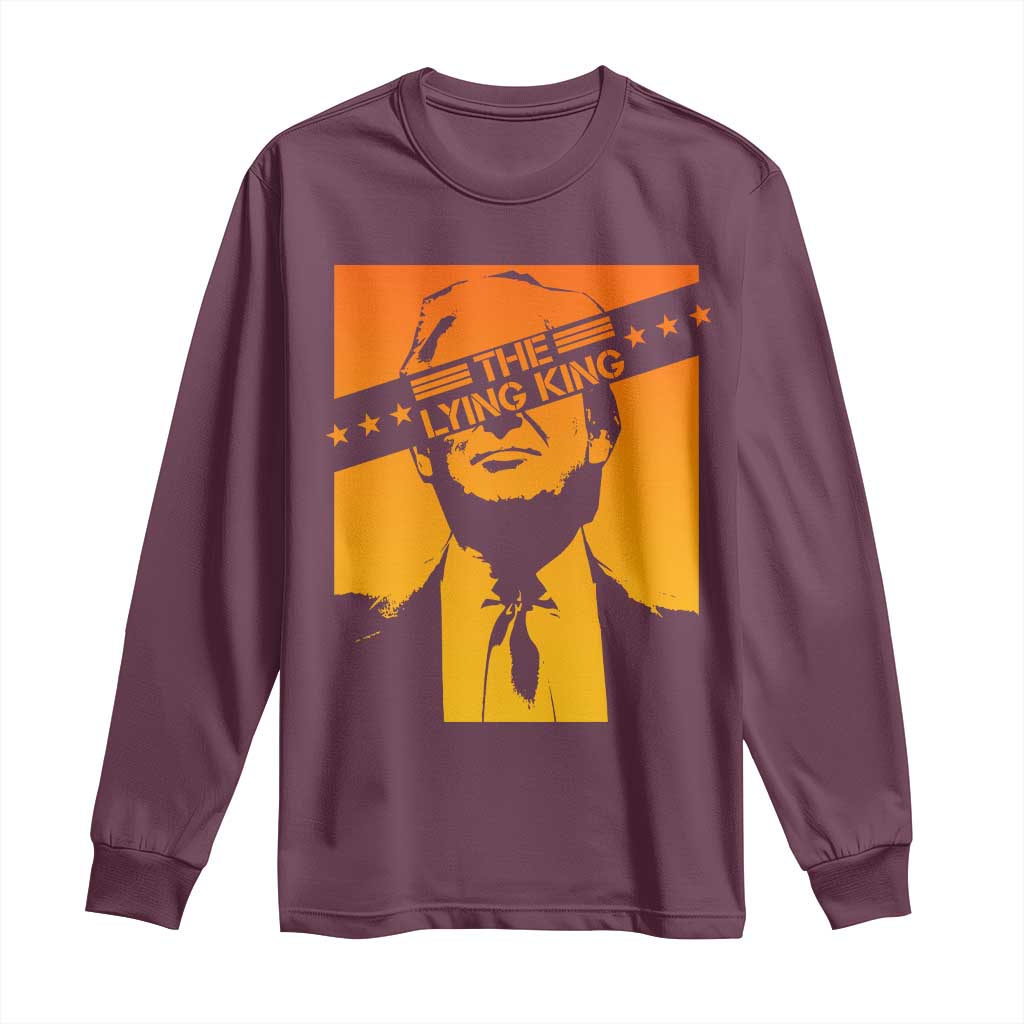 The Lying King Political Satire Long Sleeve Shirt Funny Bold Sarcastic Statement Gift TS12 Maroon Print Your Wear