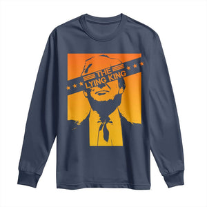 The Lying King Political Satire Long Sleeve Shirt Funny Bold Sarcastic Statement Gift TS12 Navy Print Your Wear
