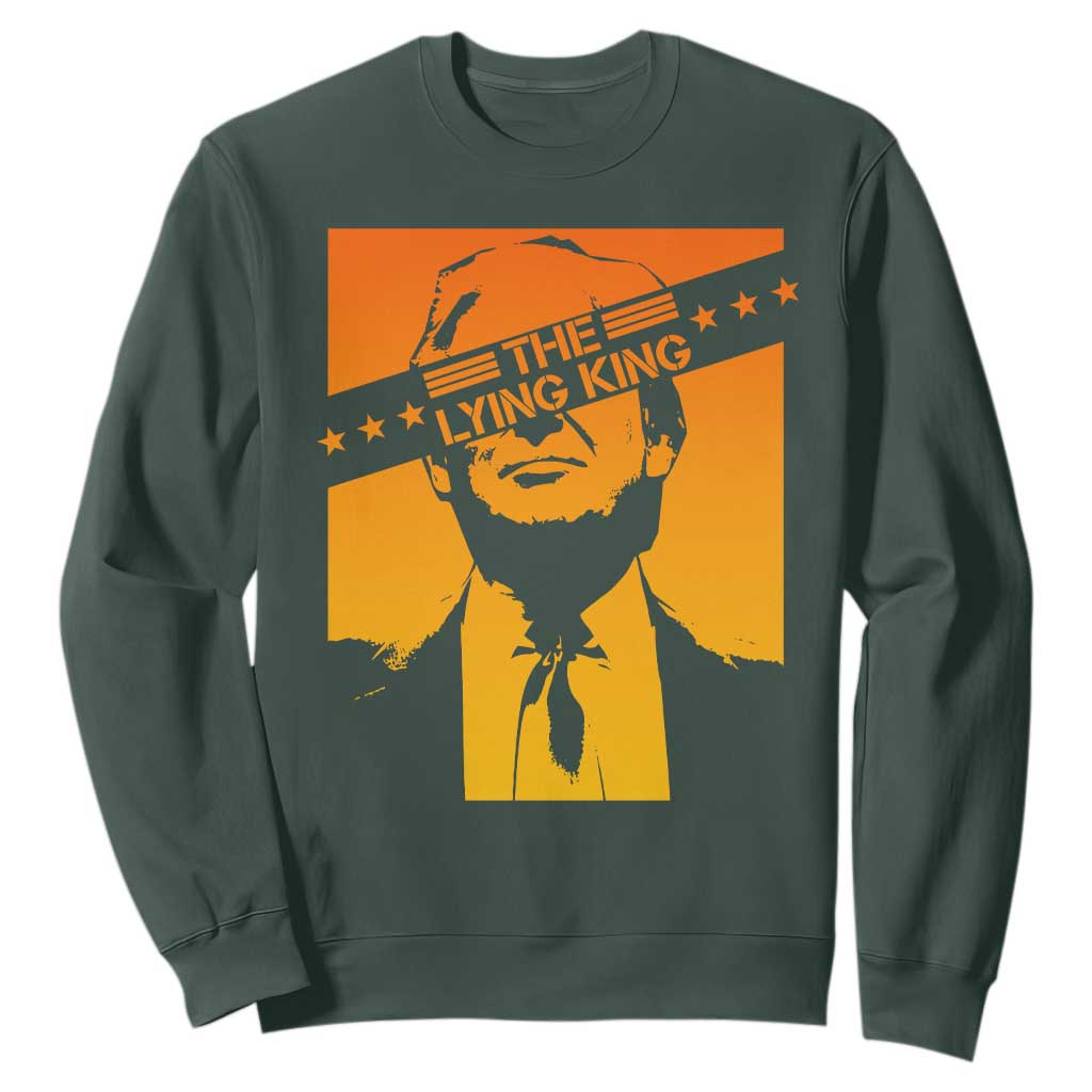 The Lying King Political Satire Sweatshirt Funny Bold Sarcastic Statement Gift TS12 Dark Forest Green Print Your Wear