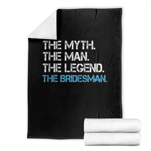 The Myth The Man The Legend Bridesman Throw Blanket Wedding Party Bridal Crew Gift TS12 Black Print Your Wear