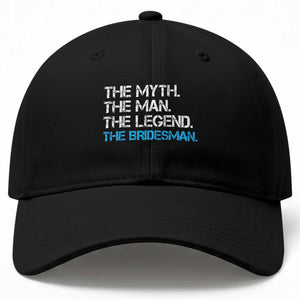 The Myth The Man The Legend Bridesman Baseball Cap Wedding Party Bridal Crew Gift TS12 Print Your Wear
