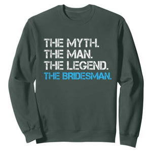 The Myth The Man The Legend Bridesman Sweatshirt Wedding Party Bridal Crew Gift TS12 Dark Forest Green Print Your Wear