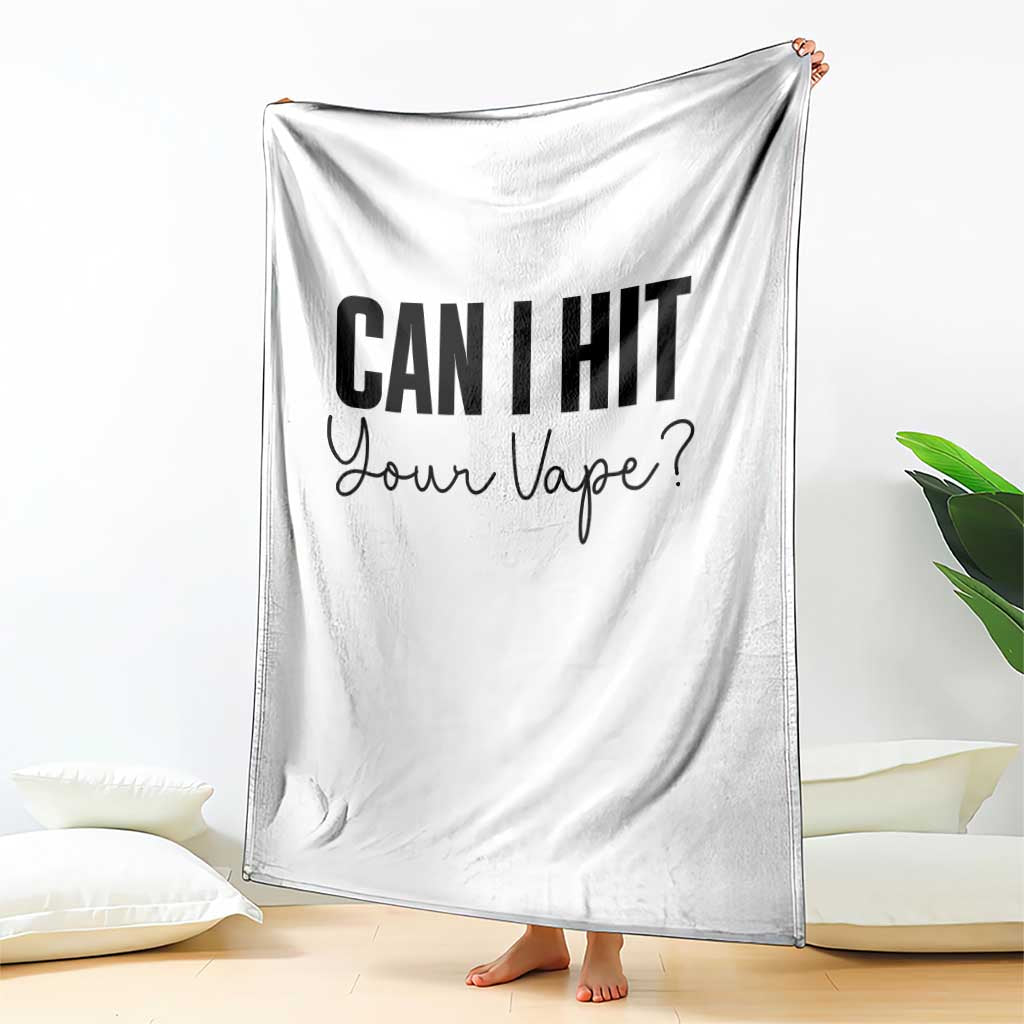 Funny Can I Hit Your Vape Quote Throw Blanket Vaping Lover Gift TS12 Print Your Wear