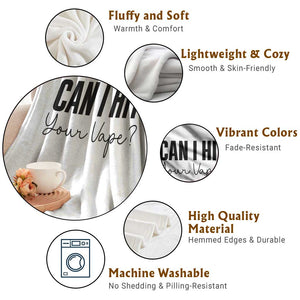 Funny Can I Hit Your Vape Quote Throw Blanket Vaping Lover Gift TS12 Print Your Wear