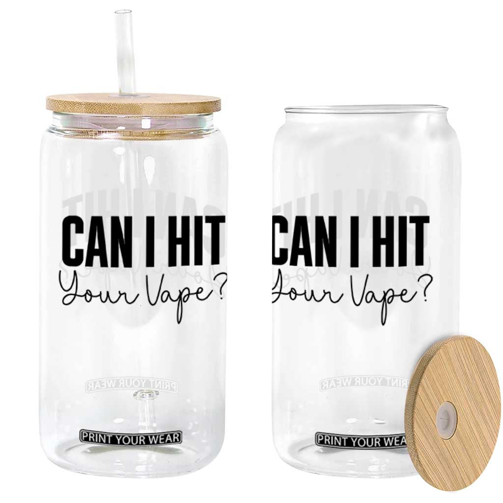 Funny Can I Hit Your Vape Quote Glass Can Vaping Lover Gift TS12 Print Your Wear