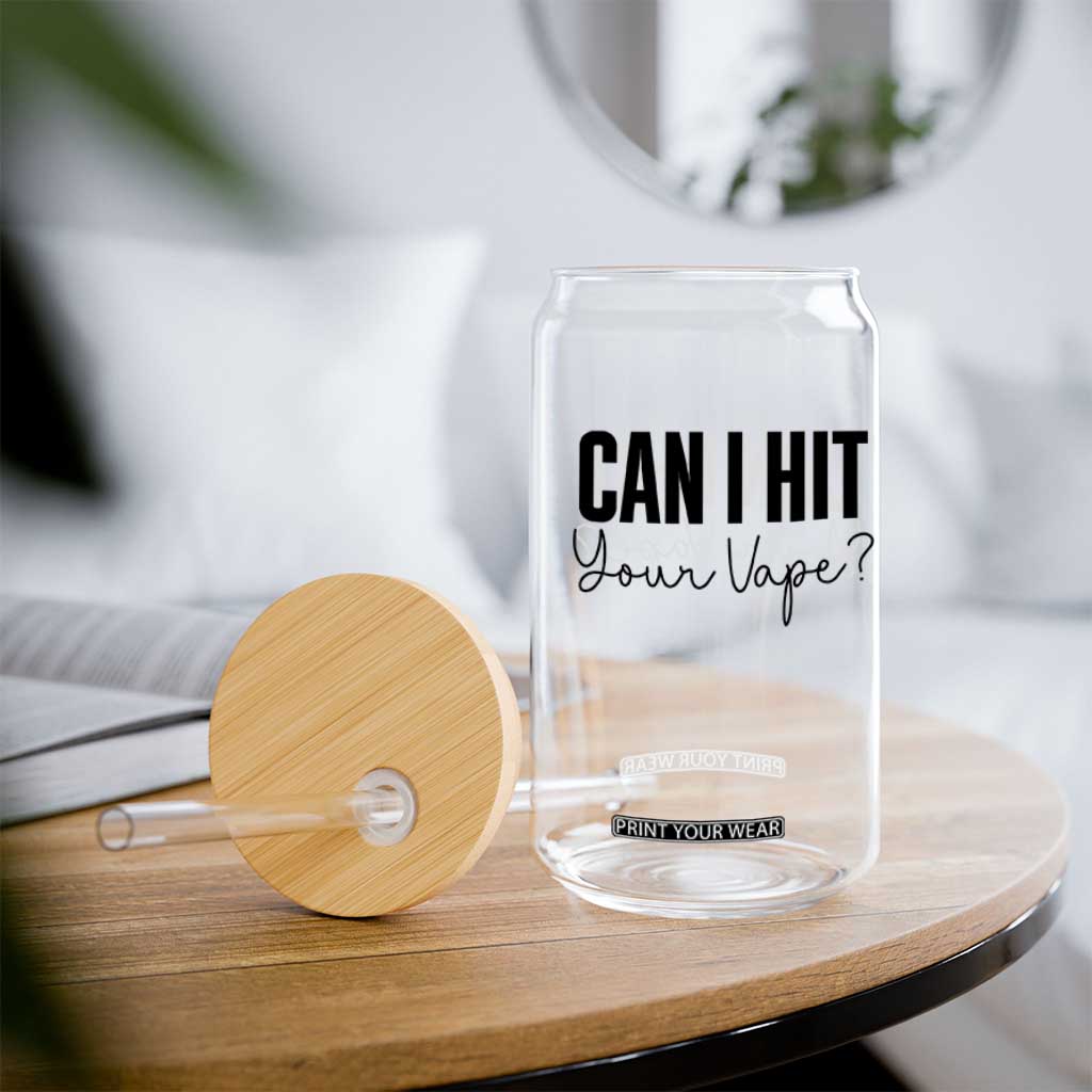 Funny Can I Hit Your Vape Quote Glass Can Vaping Lover Gift TS12 Print Your Wear