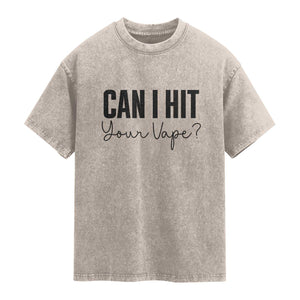 Funny Can I Hit Your Vape Quote Washed Cotton T-Shirt Vaping Lover Gift