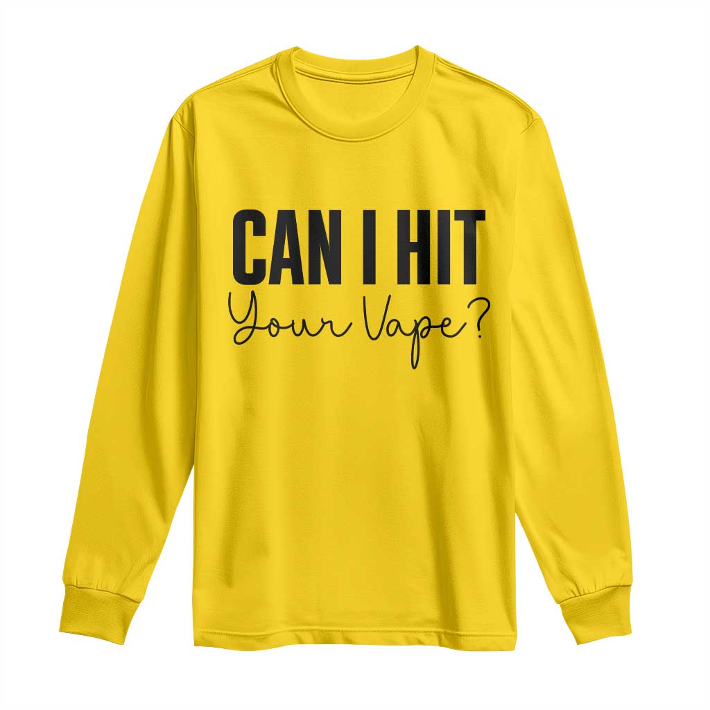 Funny Can I Hit Your Vape Quote Long Sleeve Shirt Vaping Lover Gift TS12 Daisy Print Your Wear