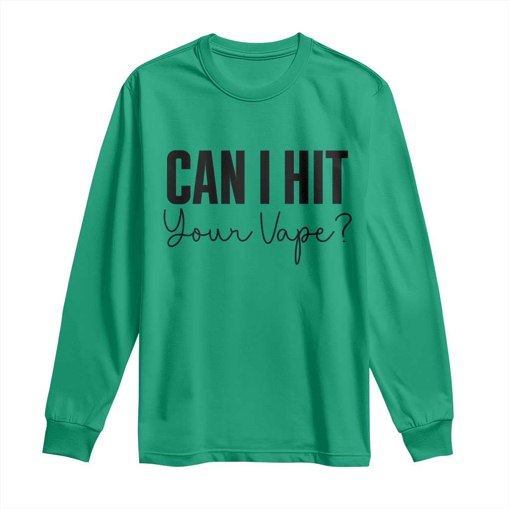Funny Can I Hit Your Vape Quote Long Sleeve Shirt Vaping Lover Gift TS12 Irish Green Print Your Wear