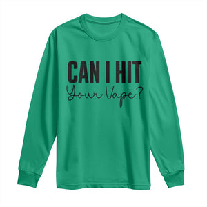 Funny Can I Hit Your Vape Quote Long Sleeve Shirt Vaping Lover Gift TS12 Irish Green Print Your Wear