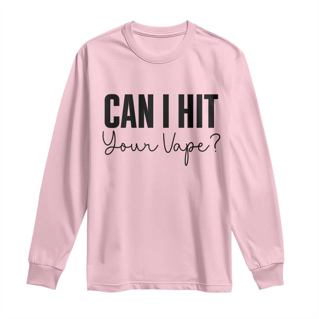 Funny Can I Hit Your Vape Quote Long Sleeve Shirt Vaping Lover Gift TS12 Light Pink Print Your Wear