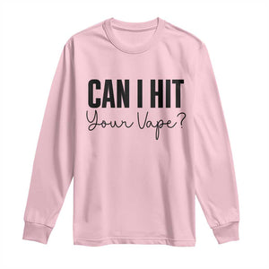 Funny Can I Hit Your Vape Quote Long Sleeve Shirt Vaping Lover Gift TS12 Light Pink Print Your Wear