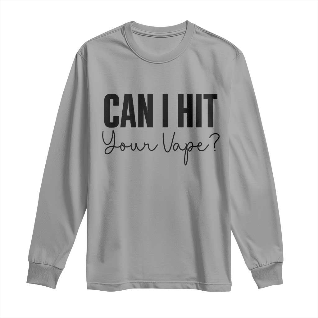 Funny Can I Hit Your Vape Quote Long Sleeve Shirt Vaping Lover Gift TS12 Sport Gray Print Your Wear