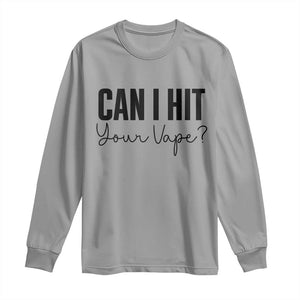 Funny Can I Hit Your Vape Quote Long Sleeve Shirt Vaping Lover Gift TS12 Sport Gray Print Your Wear
