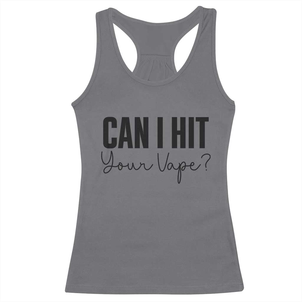 Funny Can I Hit Your Vape Quote Racerback Tank Top Vaping Lover Gift TS12 Charcoal Print Your Wear