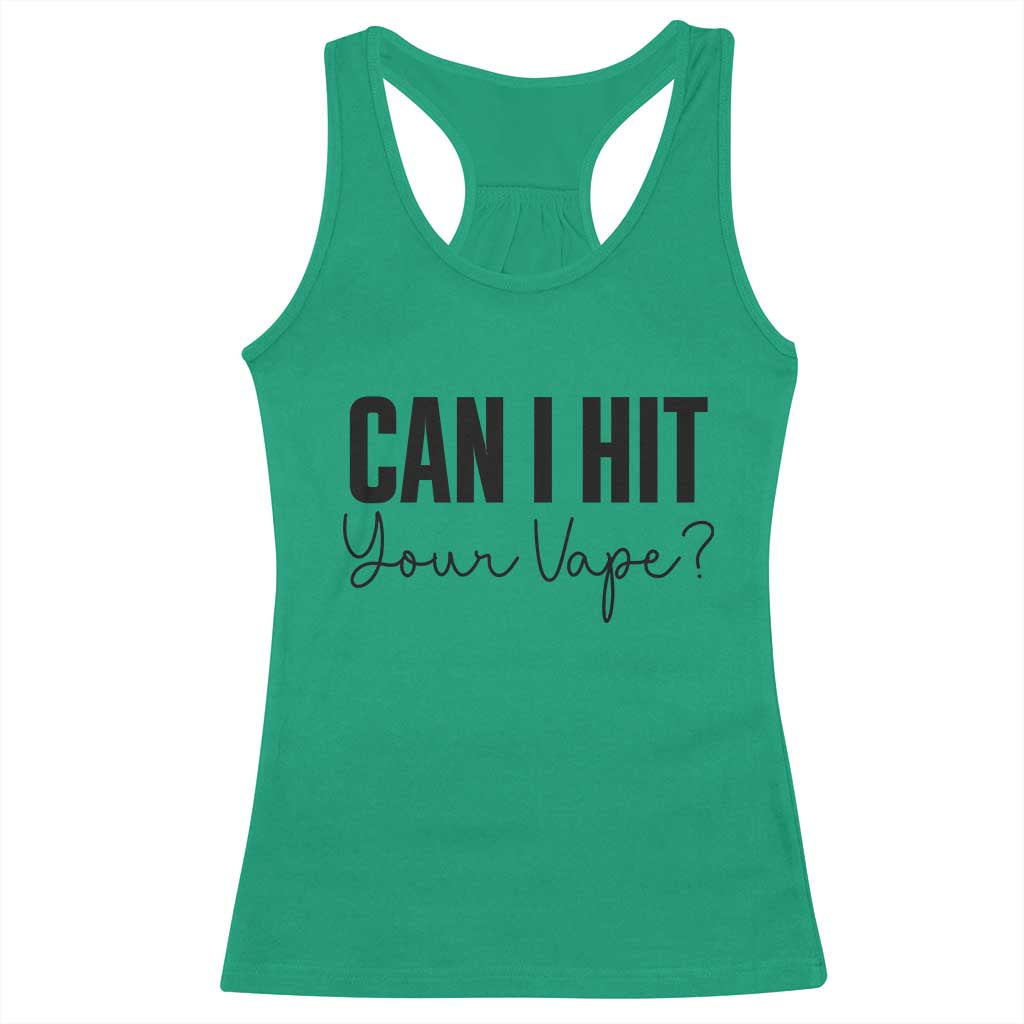 Funny Can I Hit Your Vape Quote Racerback Tank Top Vaping Lover Gift TS12 Irish Green Print Your Wear