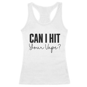 Funny Can I Hit Your Vape Quote Racerback Tank Top Vaping Lover Gift TS12 White Print Your Wear